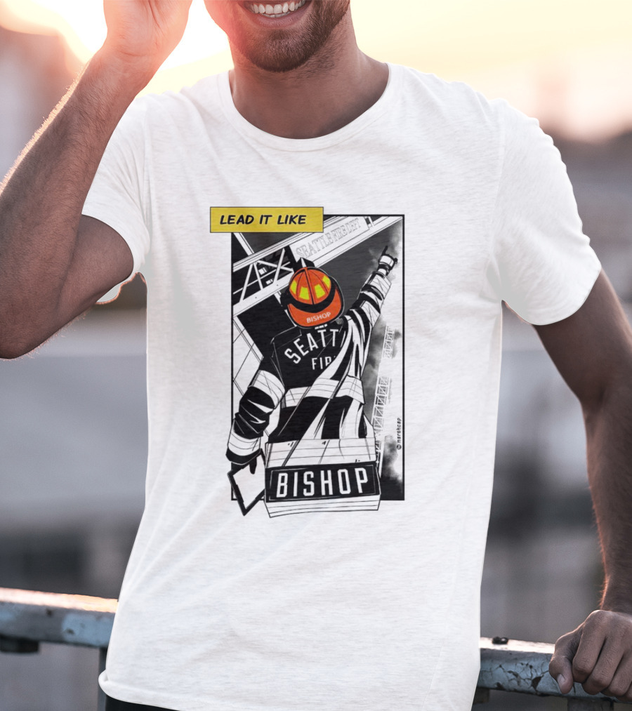 Lead It Like Seattle Fire Bishop Firefighter Helmet Hero T-Shirt