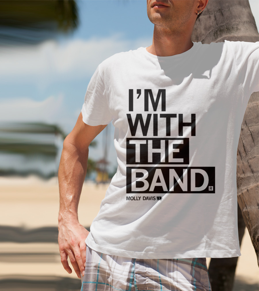 Molly Davis I'm With The Band T-Shirt