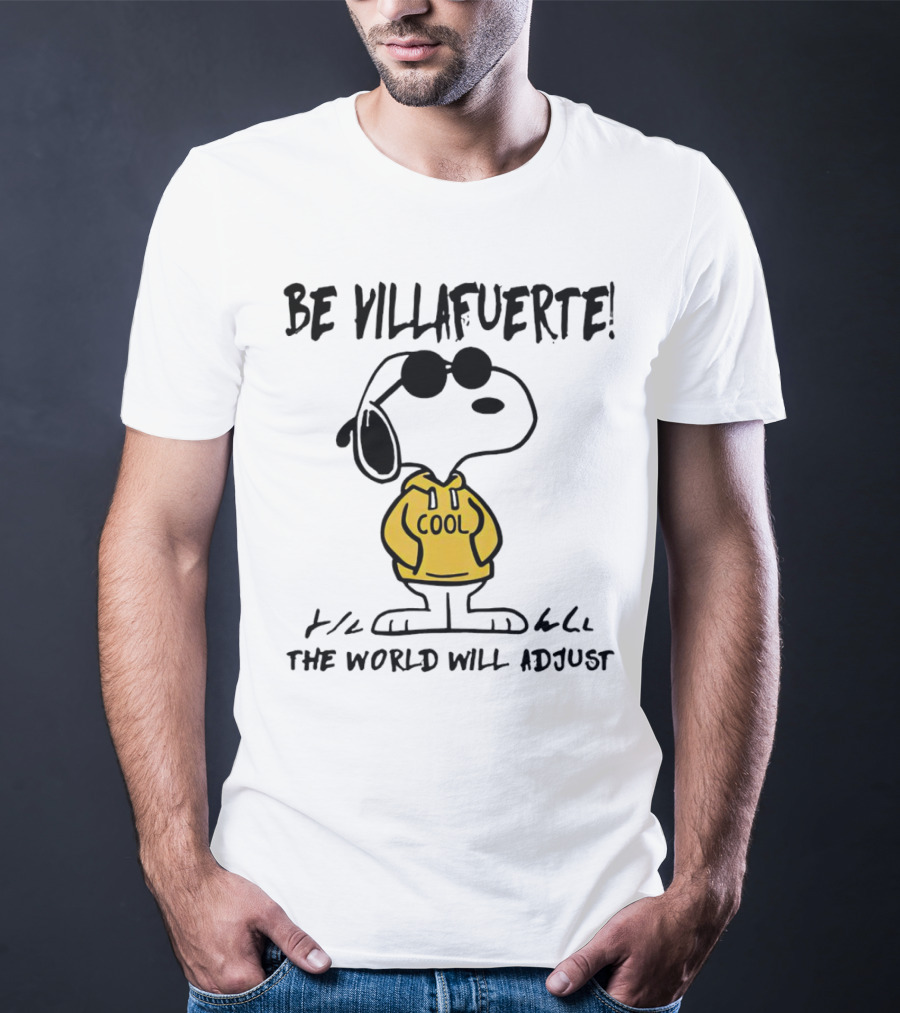 Snoopy Cool Hoodie Be Villafuerte The World Will Adjust T-Shirt