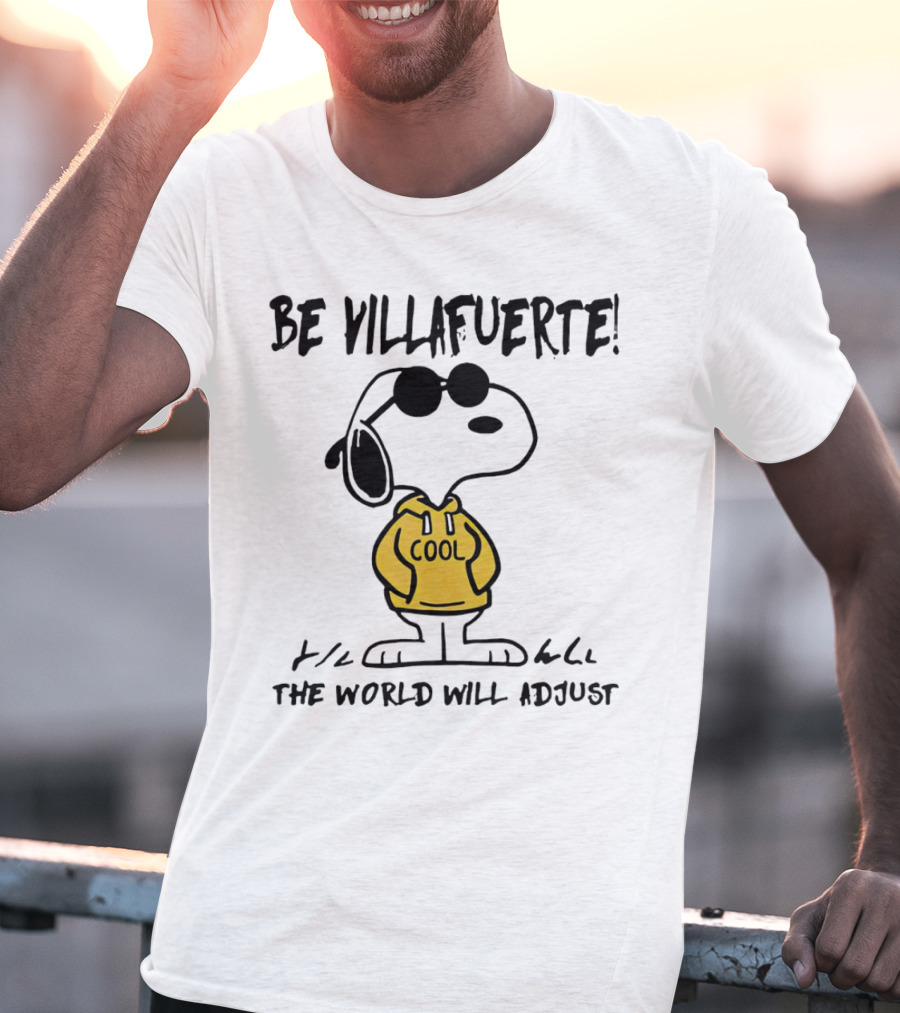 Snoopy Cool Hoodie Be Villafuerte The World Will Adjust T-Shirt