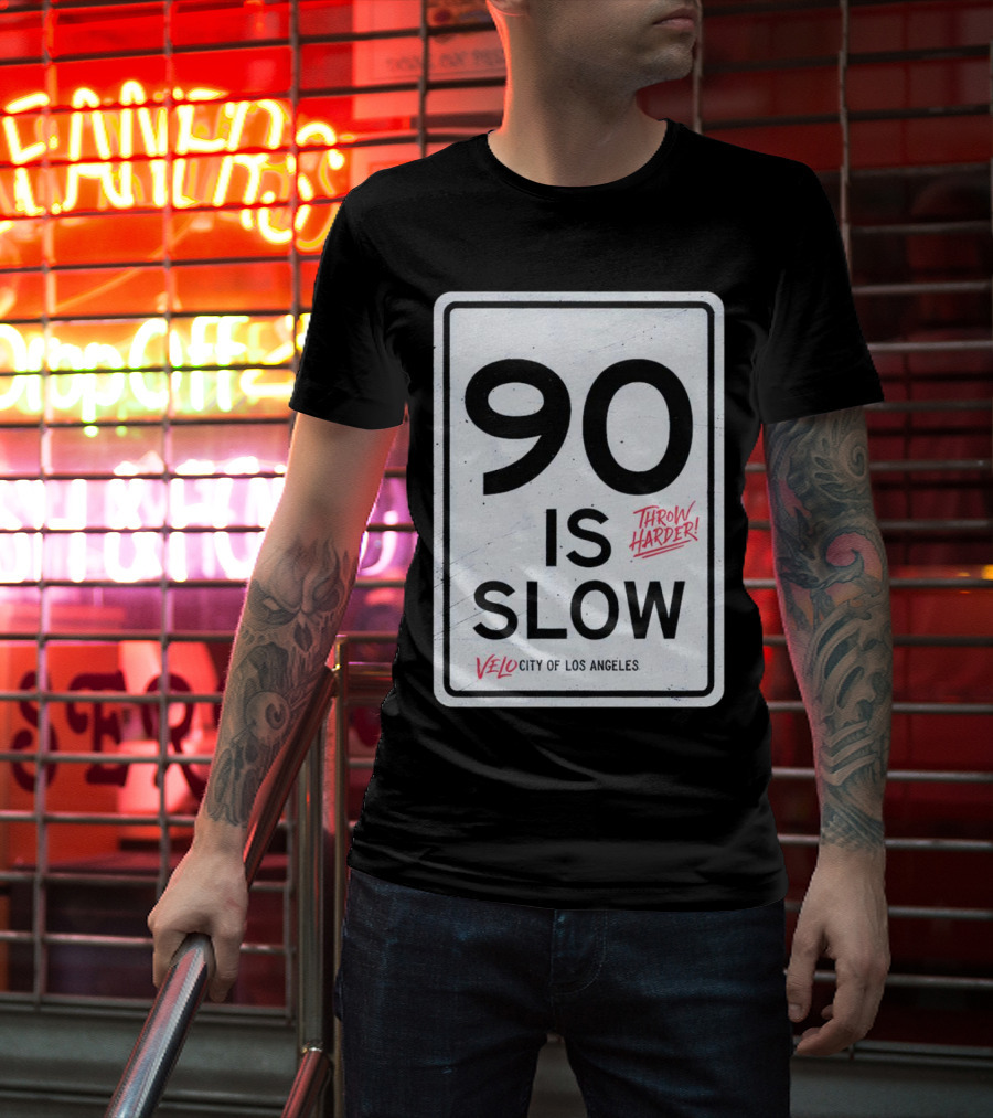 Throw Harder 90 Is Slow Velo City Of Los Angeles T-Shirt