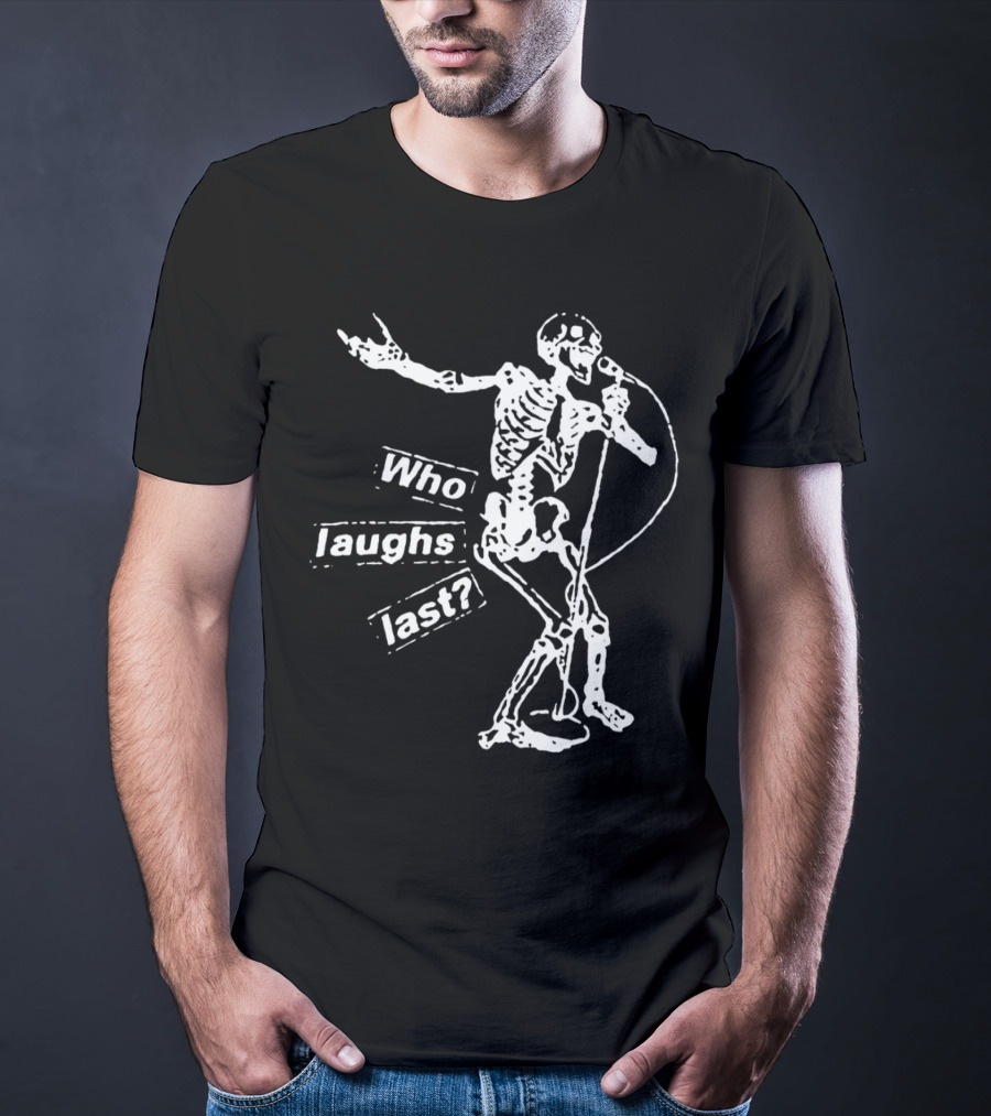 Who Laughs Last Skeleton Mic Performance T-Shirt
