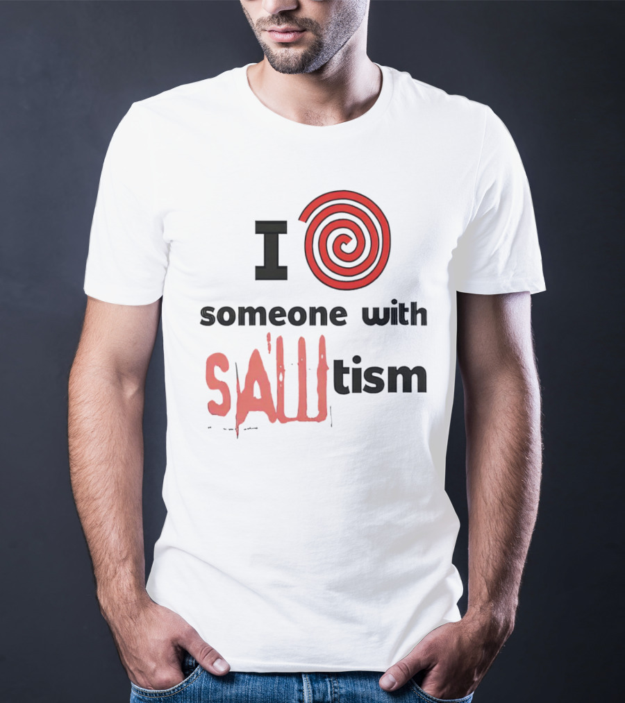 I Spiral Heart Someone With Sawtism T-Shirt