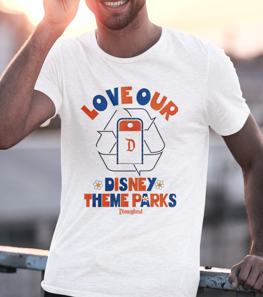 LOVE OUR DISNEY THEME PARKS DISNEYLAND T-Shirt