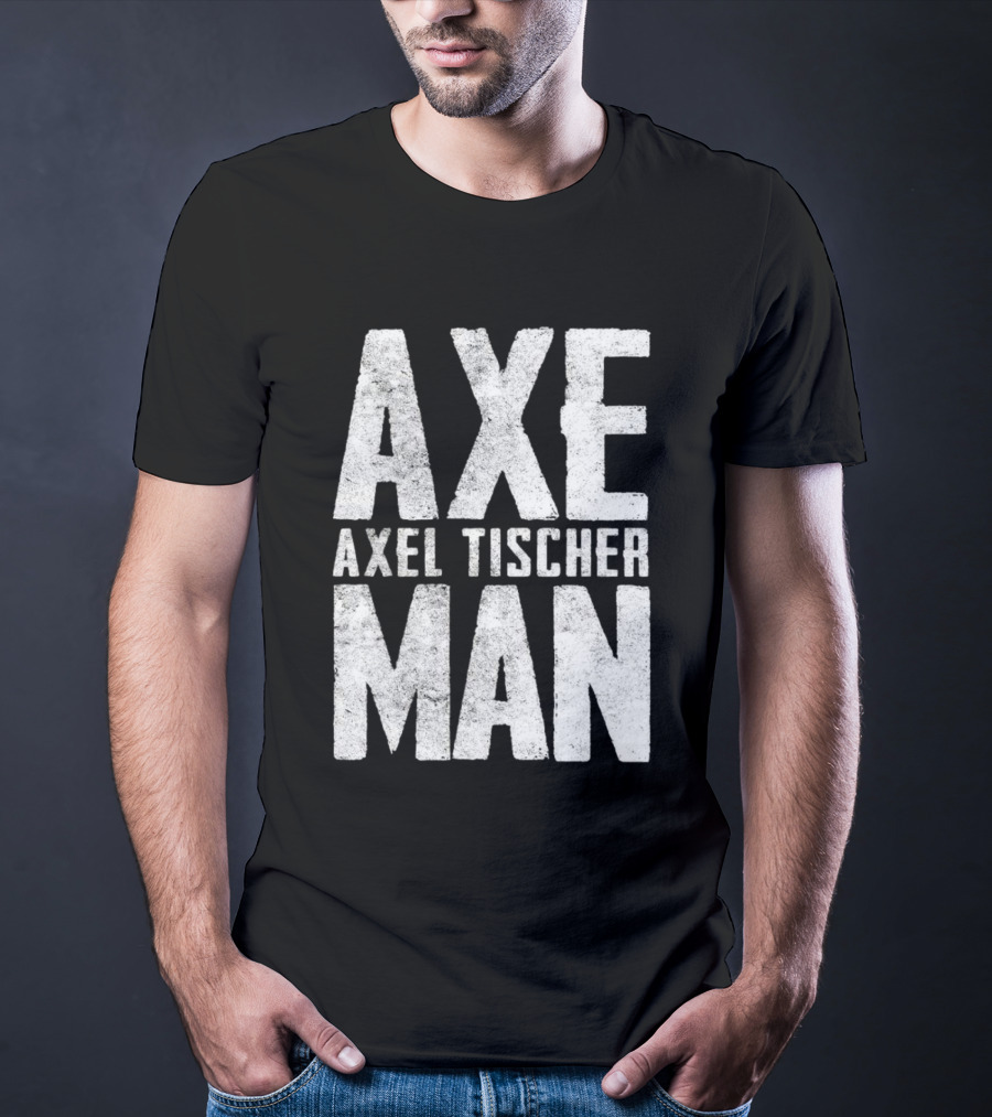 Axeman Axel Tischer Man T-Shirt