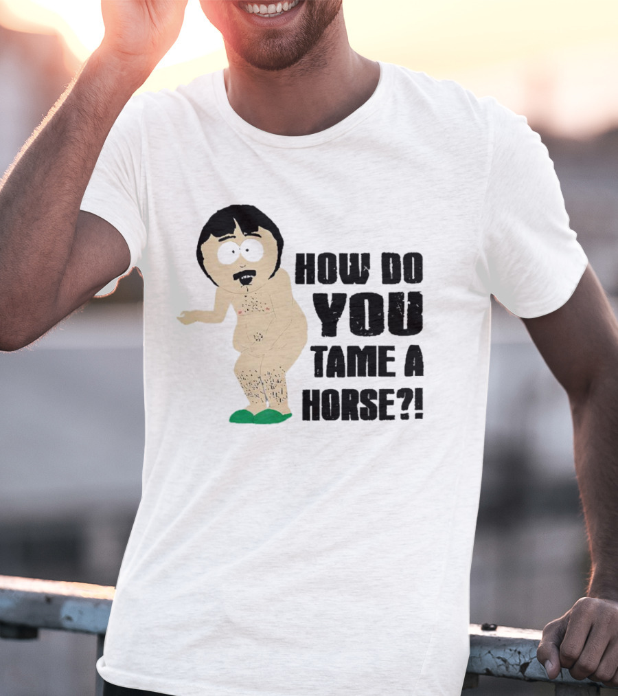 South Park Randy How Do You Tame A Horse? T-Shirt
