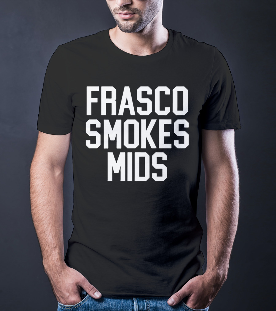 Frasco Smokes Mids Andy Frasco T-Shirt