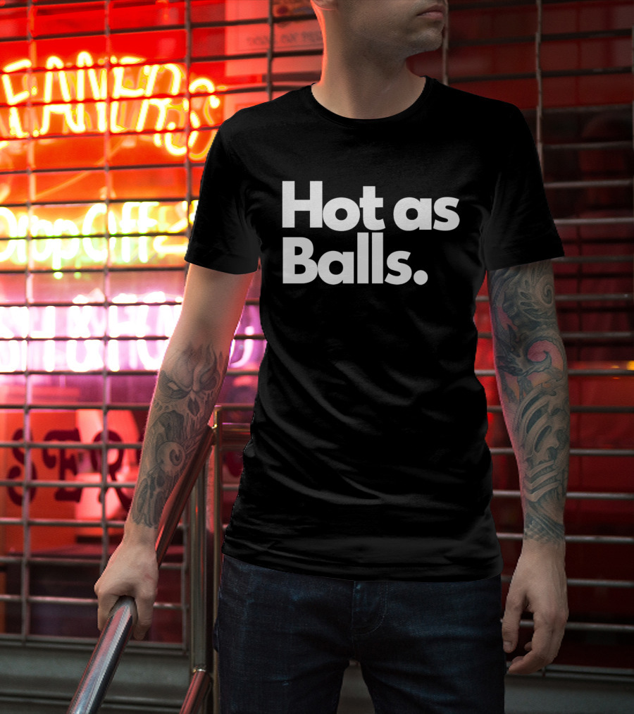 Hot As Balls Funny T-Shirt