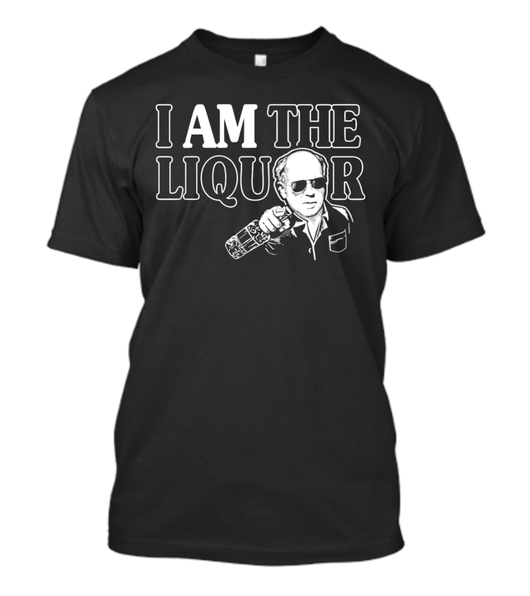I Am The Liquor Trailer Park Boys Jim Lahey T-Shirt