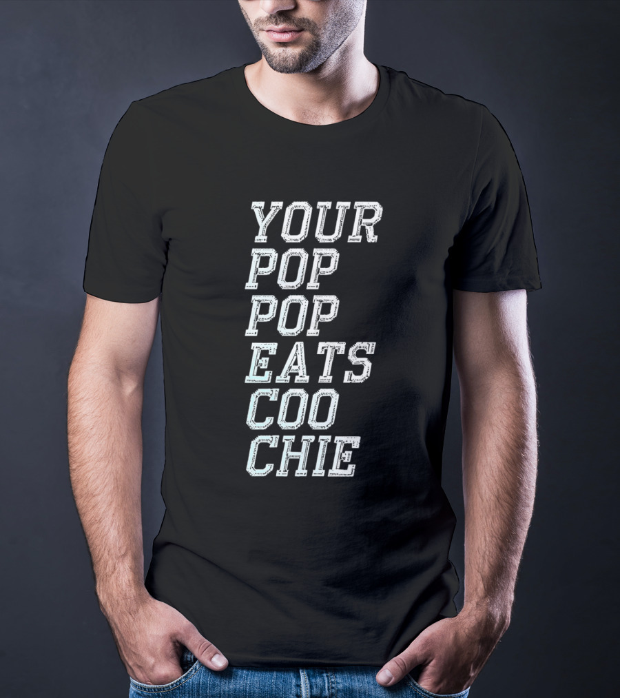 YOUR POP POP EATS CO O CHIE T-Shirt