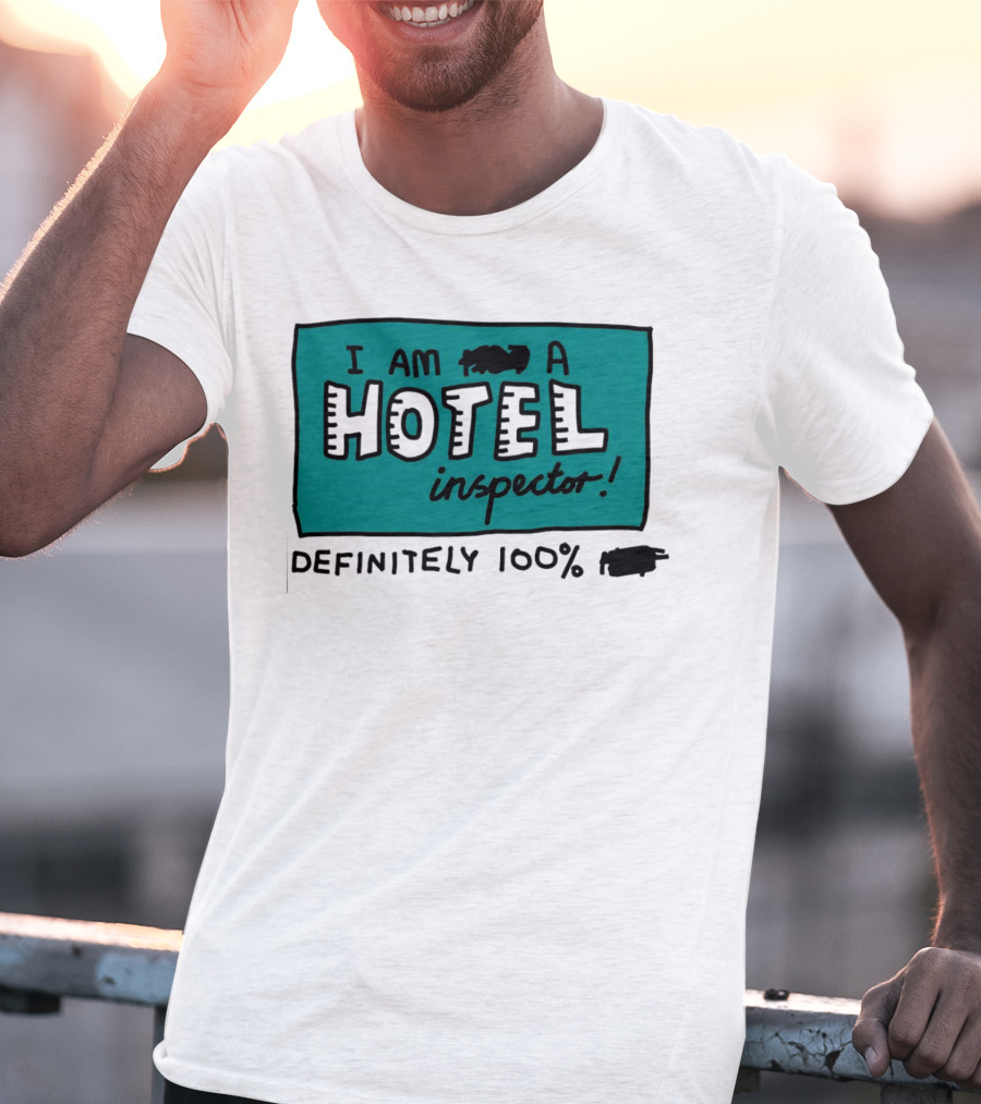 I Am 100% Definitely A Hotel Inspector T-Shirt