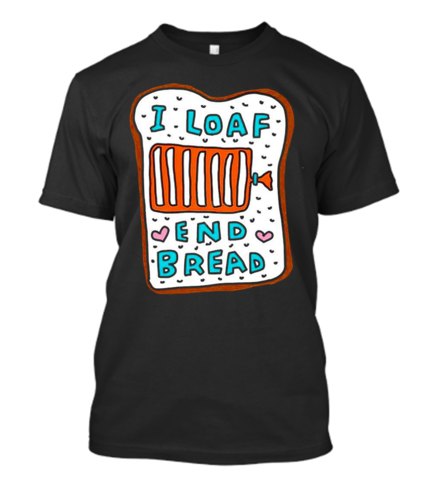 I Loaf End Bread With Toaster And Hearts T-Shirt