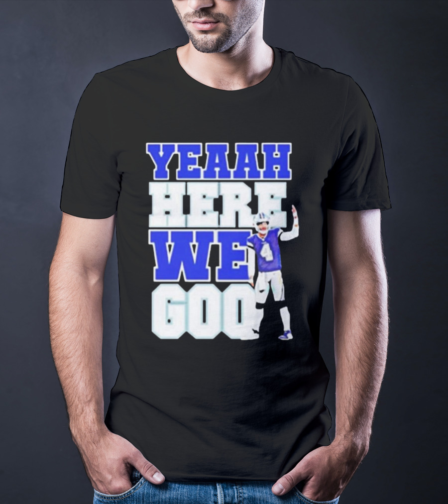 Yeaah Here We Go Dak Dallas Football Quarterback T-Shirt