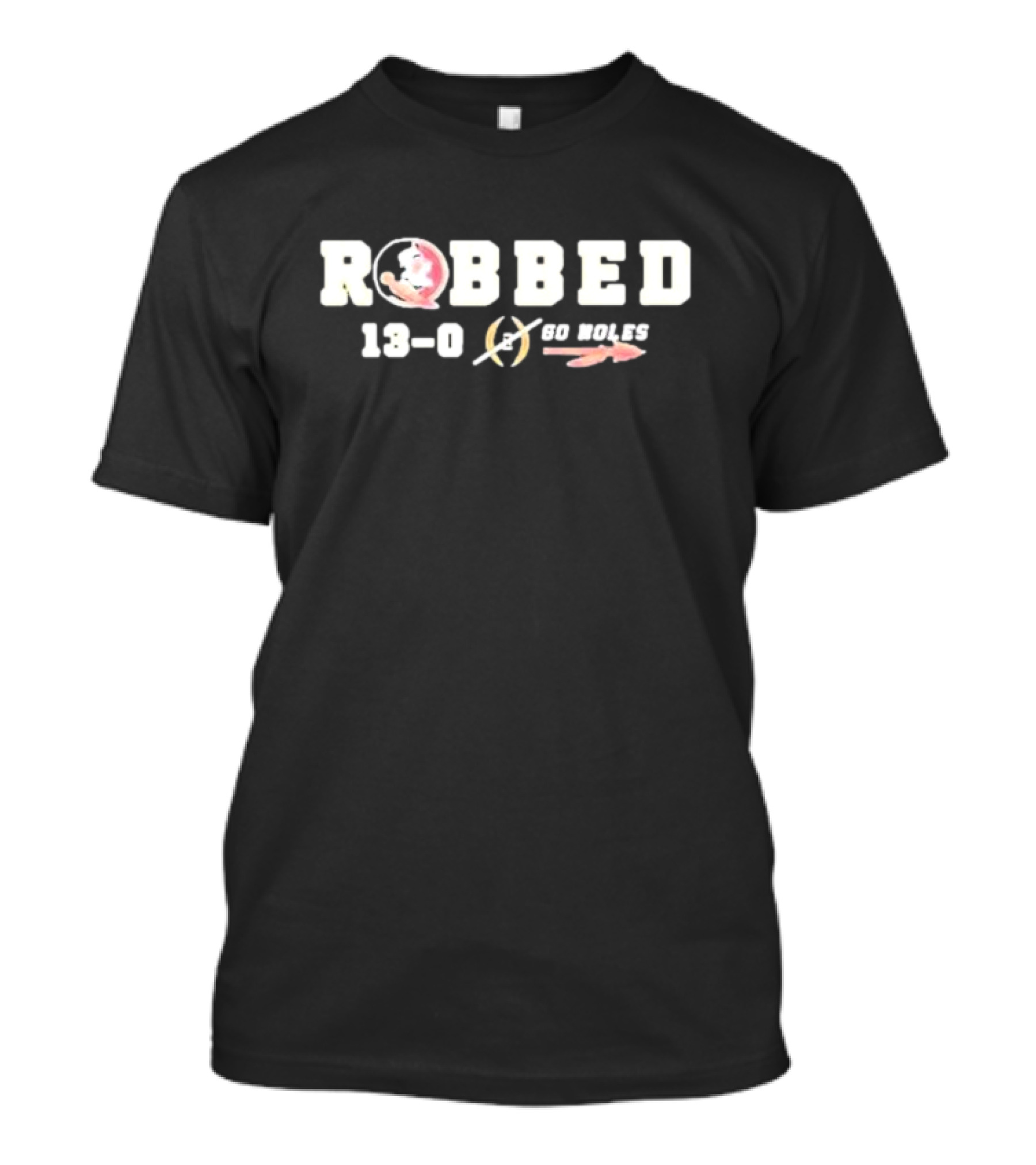 Robbed 13-0 Florida State Football Go Noles T-Shirt