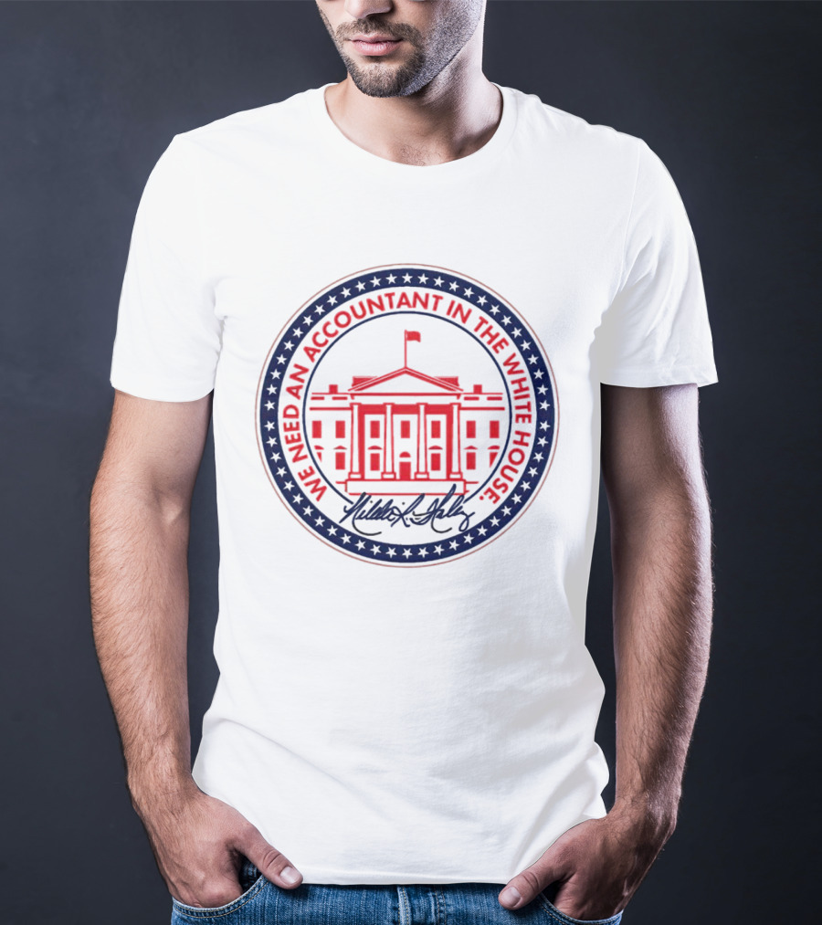 We Need An Accountant In The White House T-Shirt