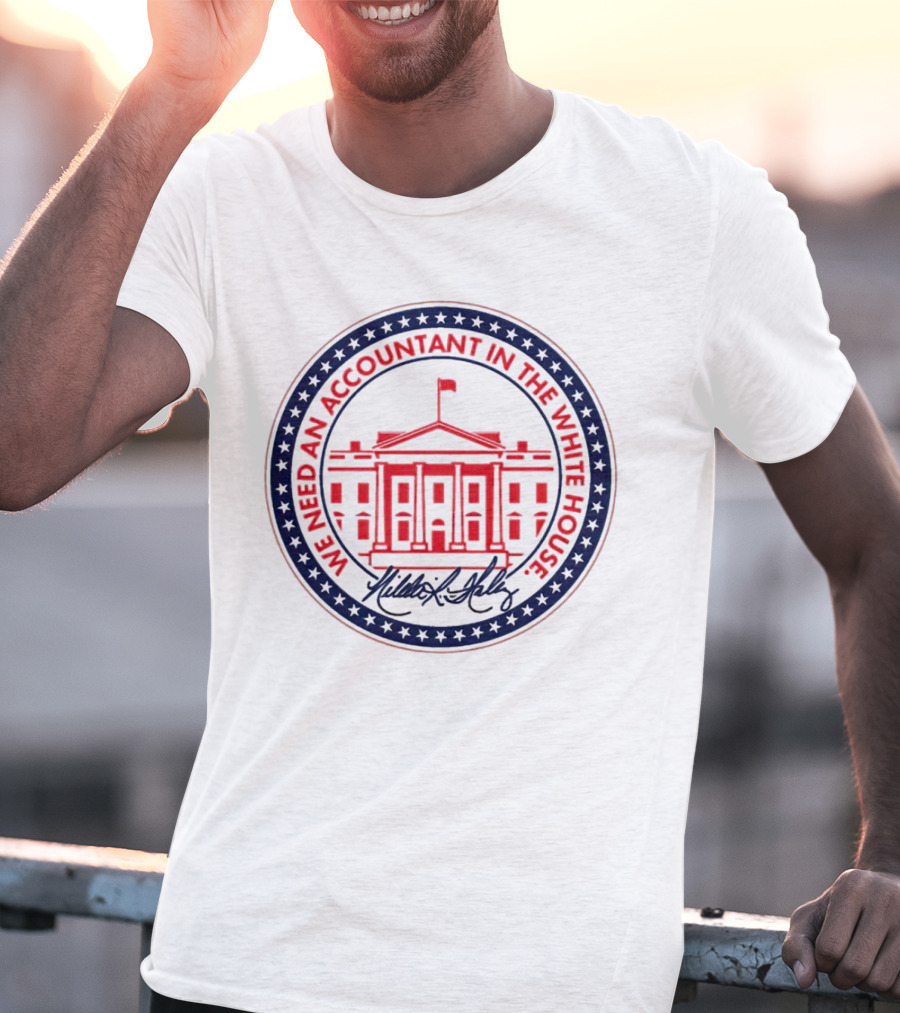 We Need An Accountant In The White House T-Shirt