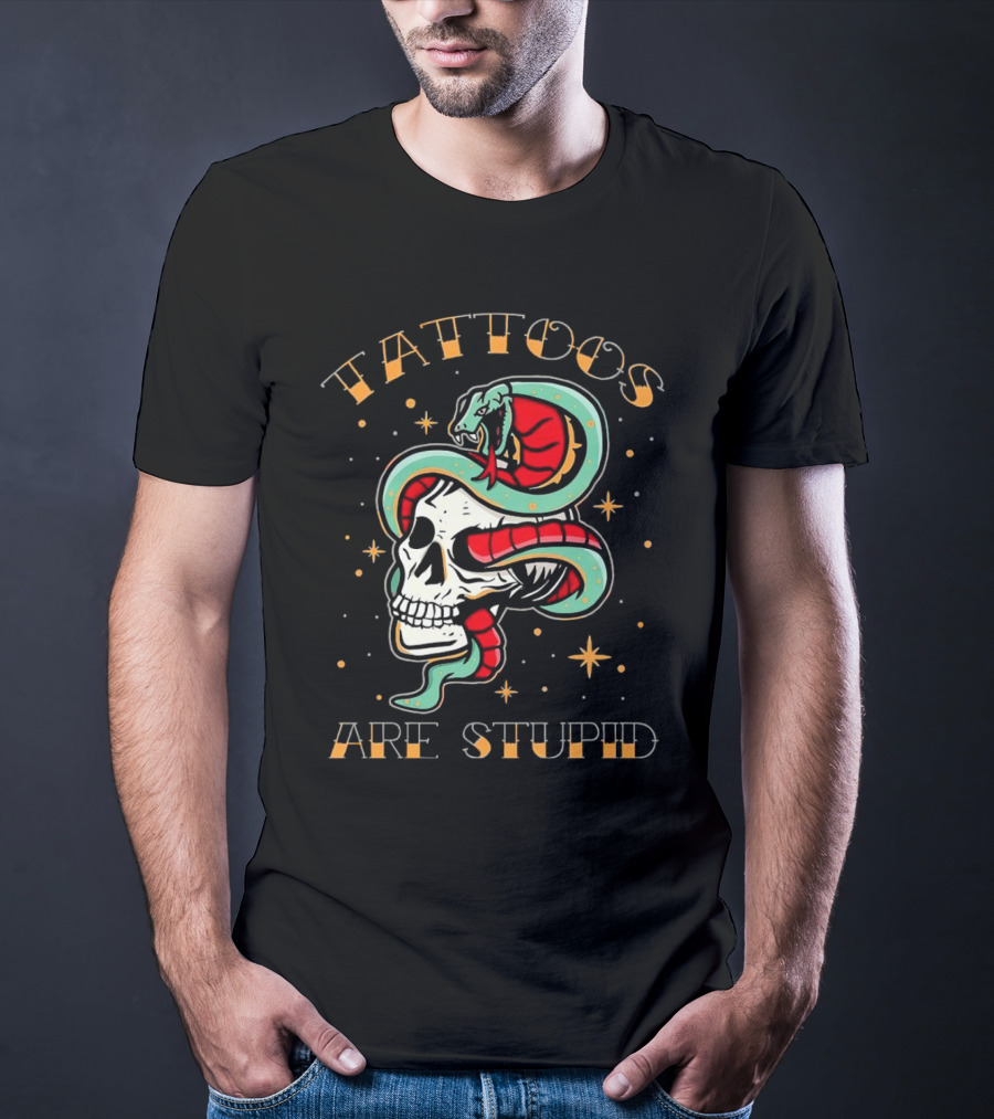 Tattoos Are Stupid Skull And Snake T-Shirt