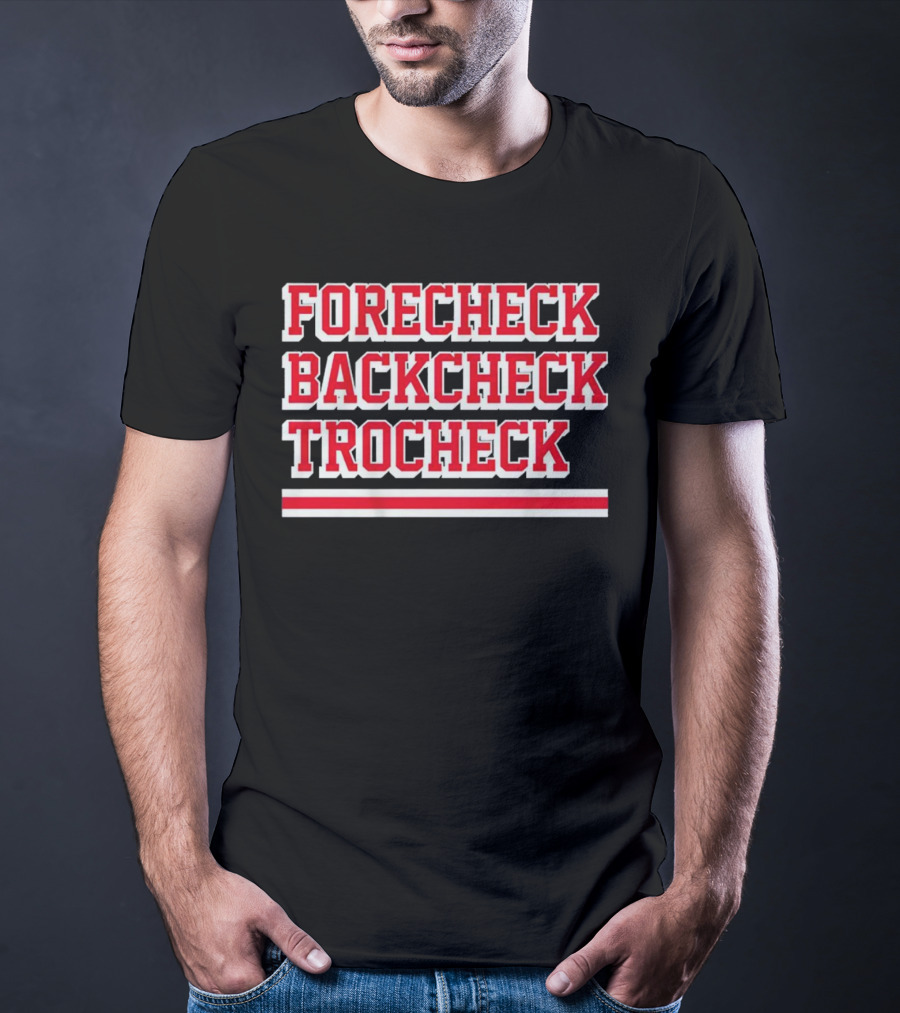 Forecheck Backcheck Trocheck Hockey Player Shirt Vincent Trocheck Phrase T-Shirt