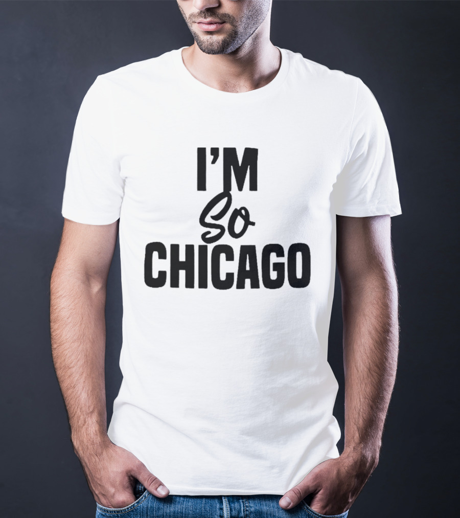 I'm So Chicago T-Shirt