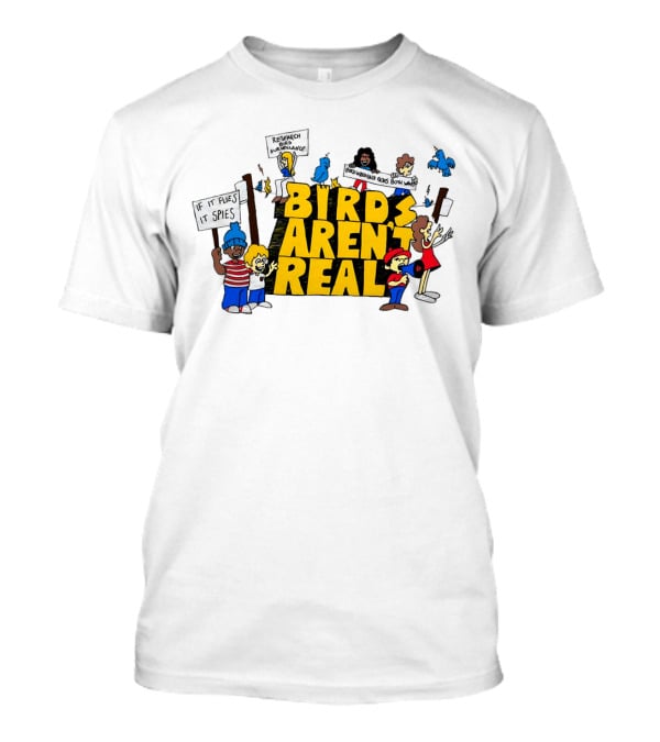 Birds Aren't Real If It Flies It Spies Protest Characters T-Shirt