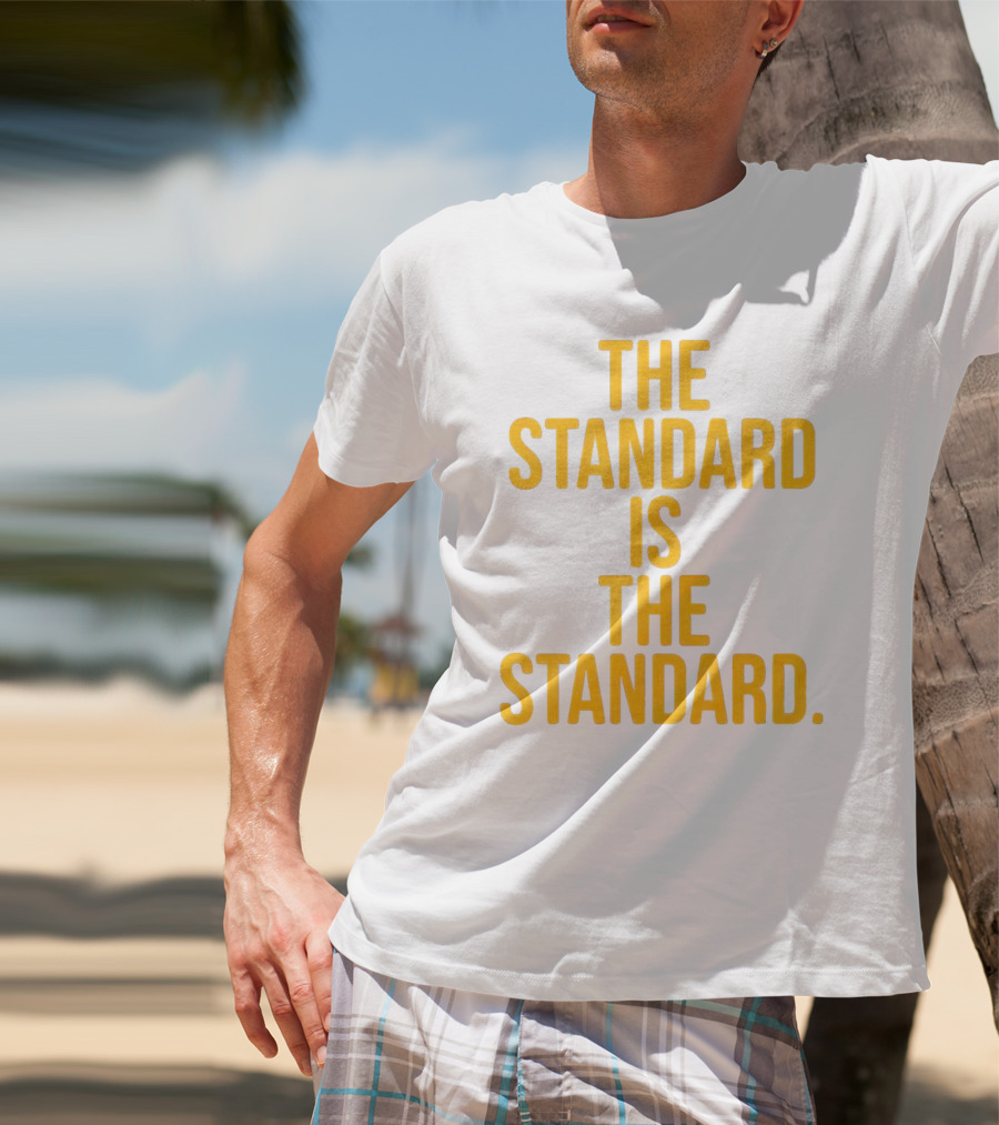 Pittsburgh Steelers The Standard Is The Standard T-Shirt