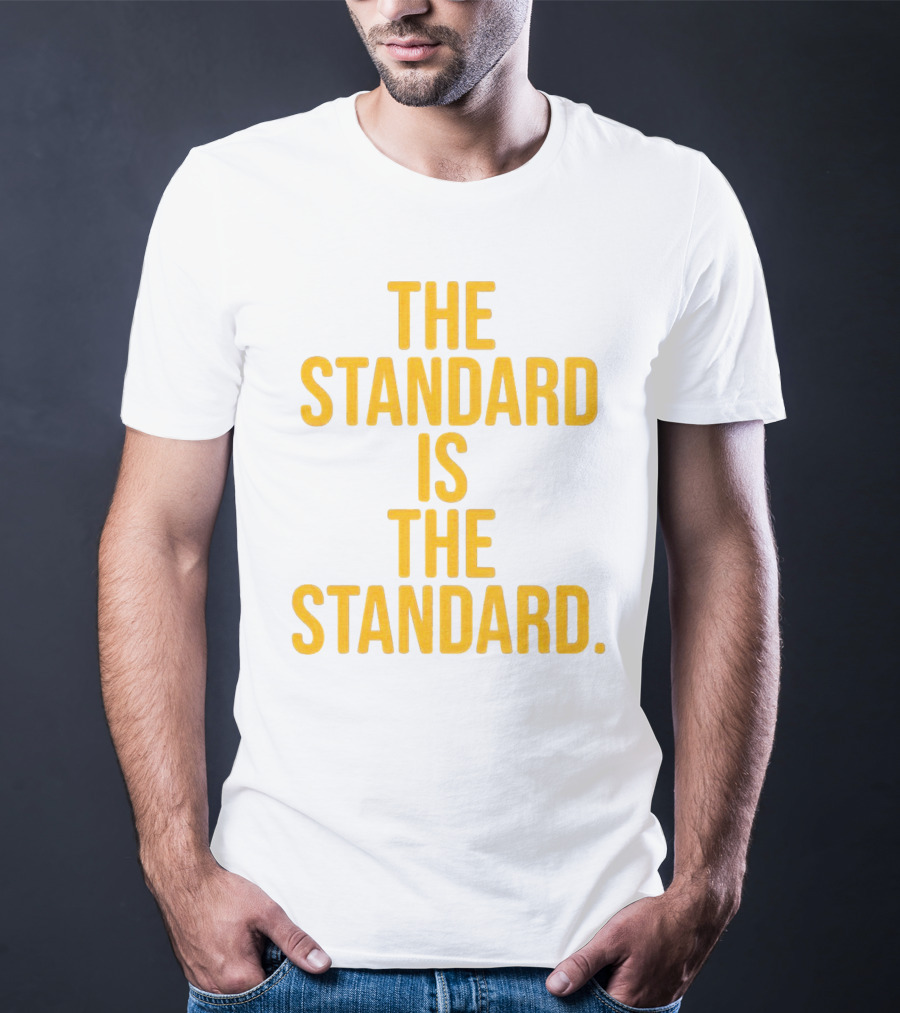 Pittsburgh Steelers The Standard Is The Standard T-Shirt