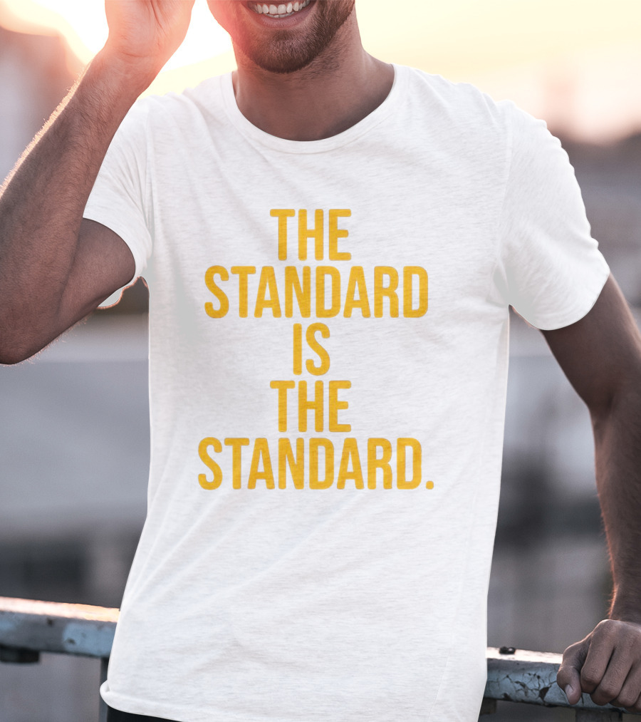Pittsburgh Steelers The Standard Is The Standard T-Shirt