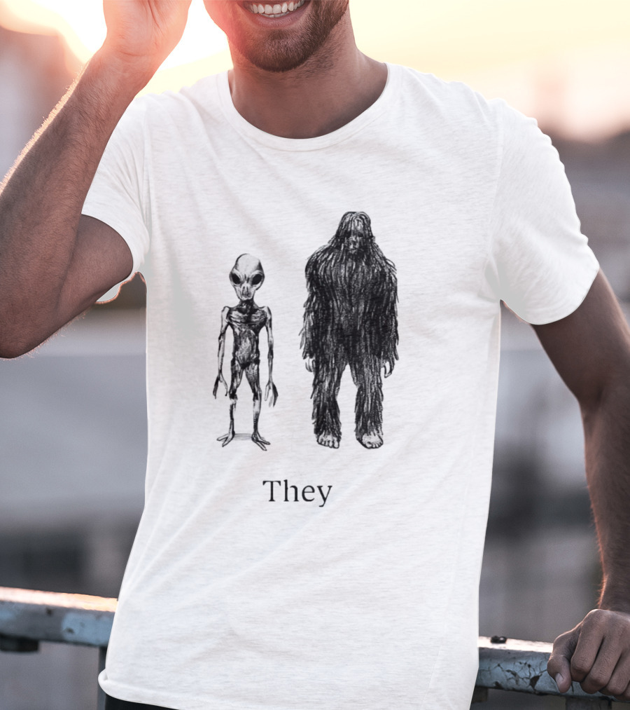 Aliens And Bigfoot They T-Shirt