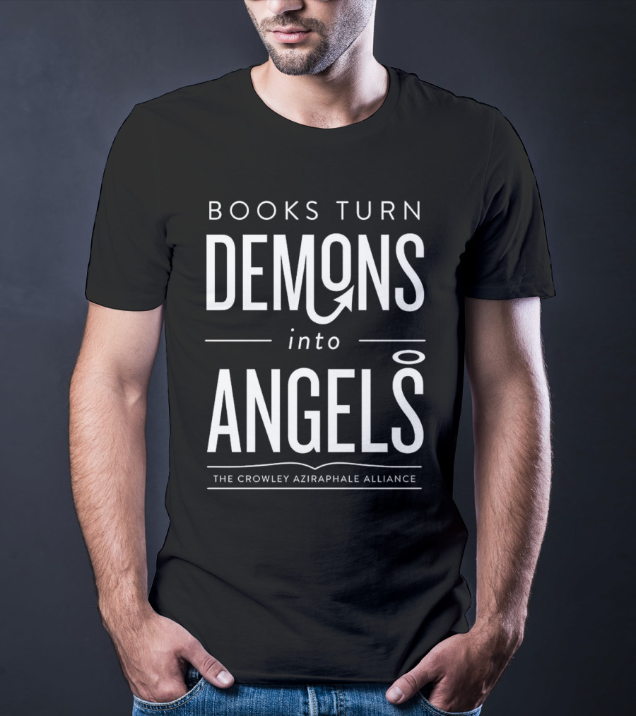 Books Turn Demons Into Angels The Crowley Aziraphale Alliance T-Shirt