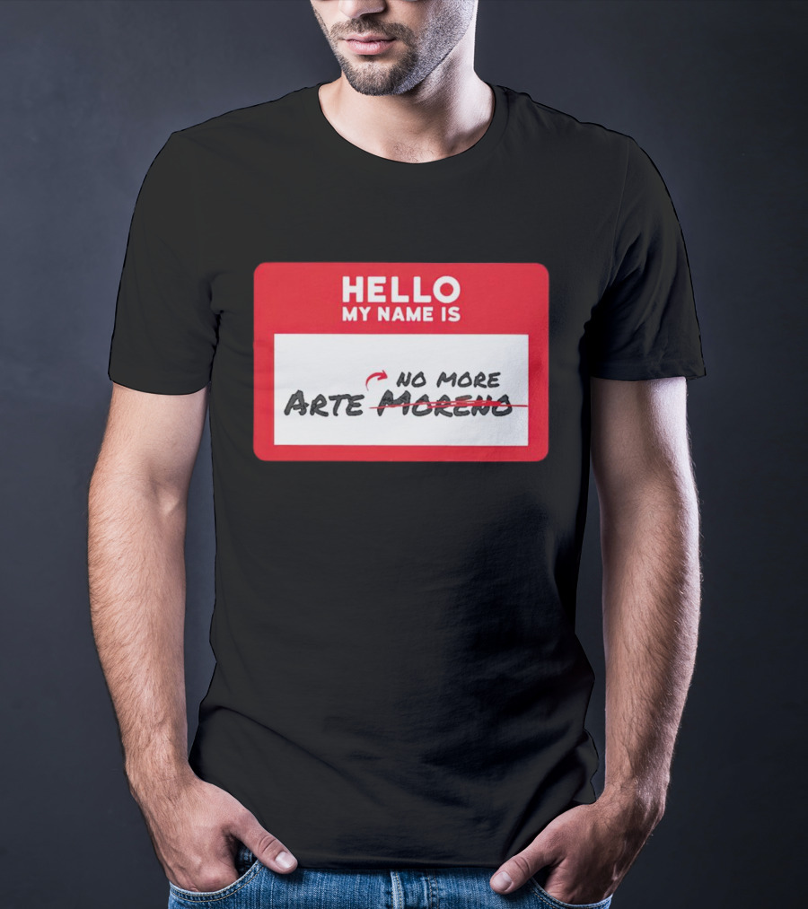 Hello My Name Is No More Arte Moreno T-Shirt