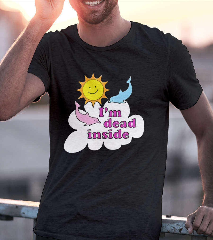 I’m Dead Inside With Happy Sunshine And Dolphins In Cloud T-Shirt