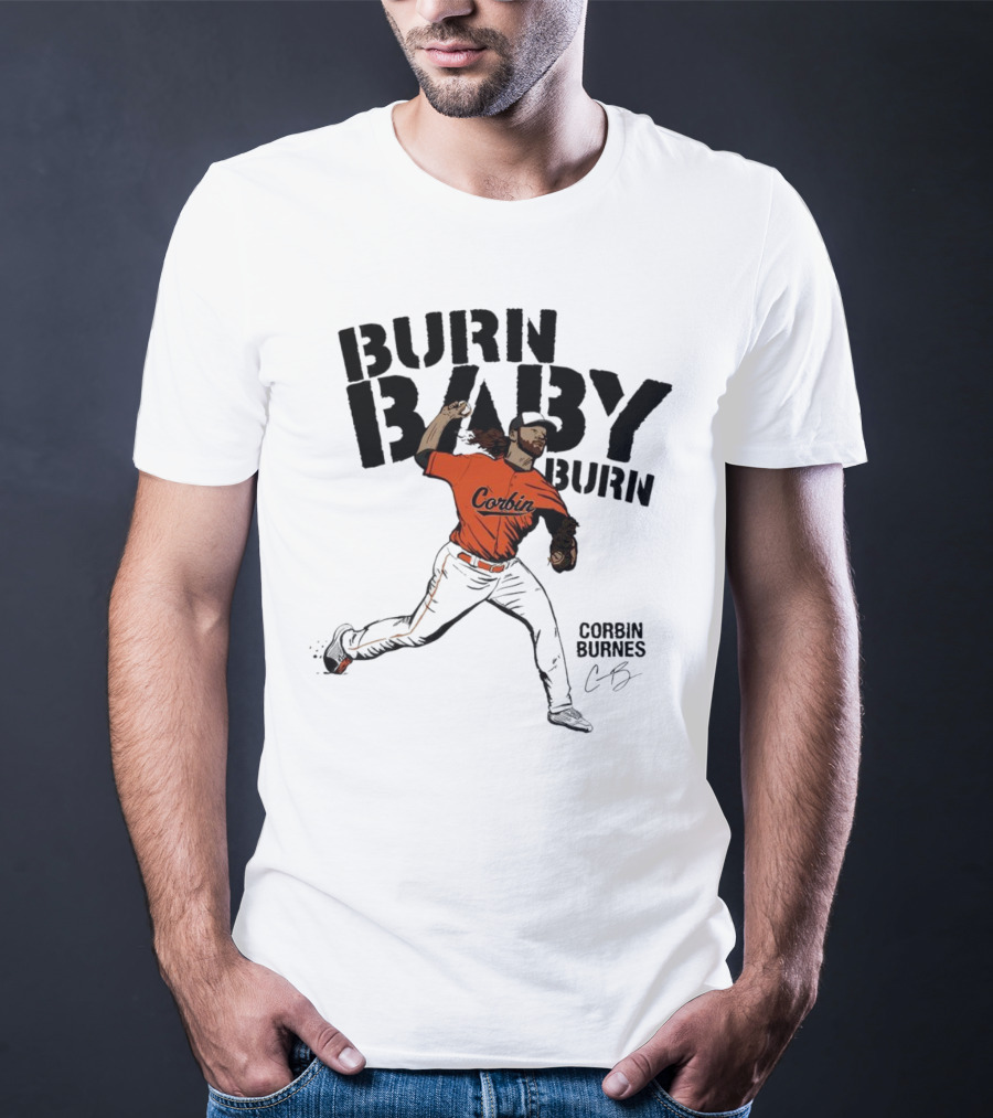 Burn Baby Burn Corbin Burnes Baltimore Orioles Baseball T-Shirt