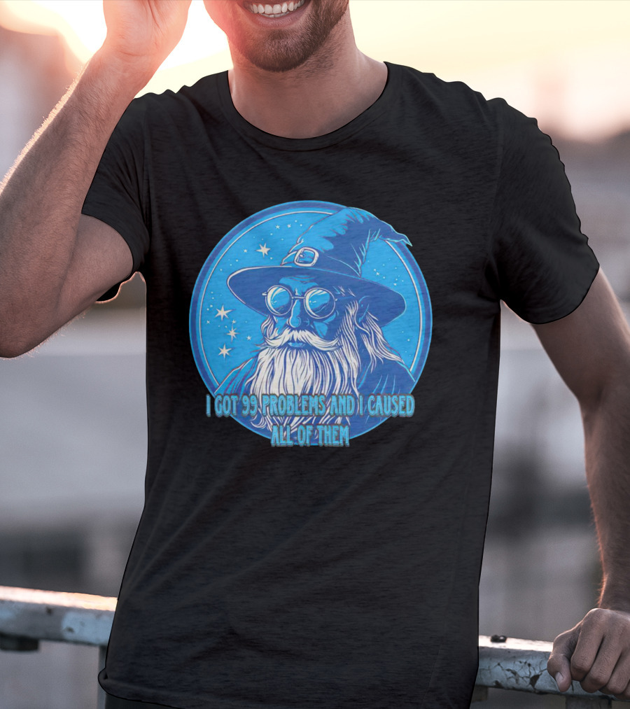 Wizard I Got 99 Problems And I Caused All Of Them Blue Starry Hat And Beard T-Shirt