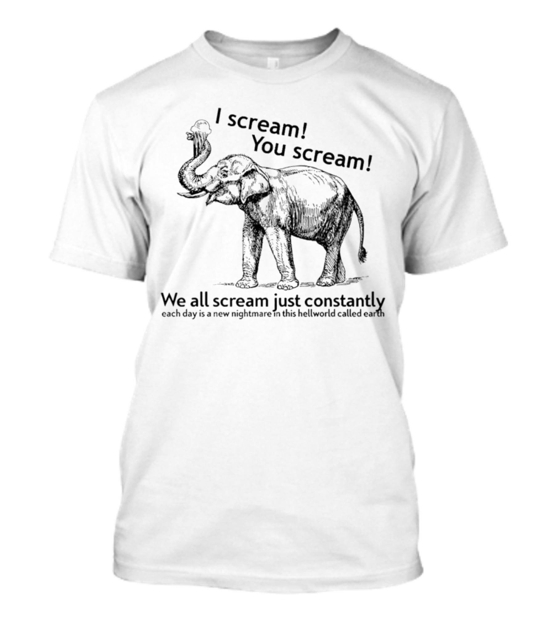 I Scream You Scream Elephant Nightmare Earth T-Shirt