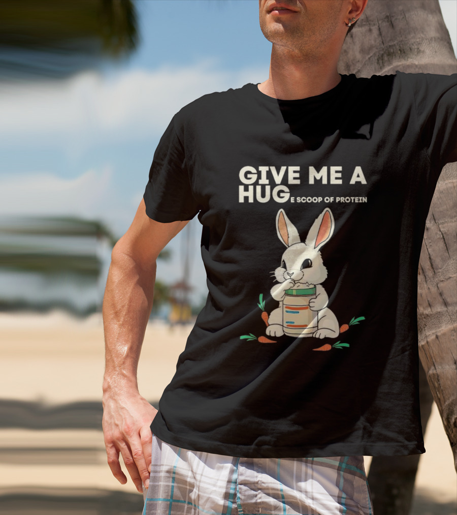 Give Me A Huge Scoop Of Protein Rabbit Carrots T-Shirt