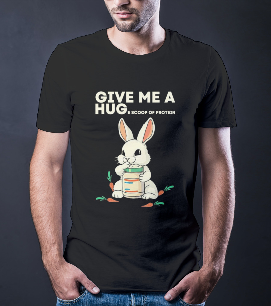 Give Me A Huge Scoop Of Protein Rabbit Carrots T-Shirt