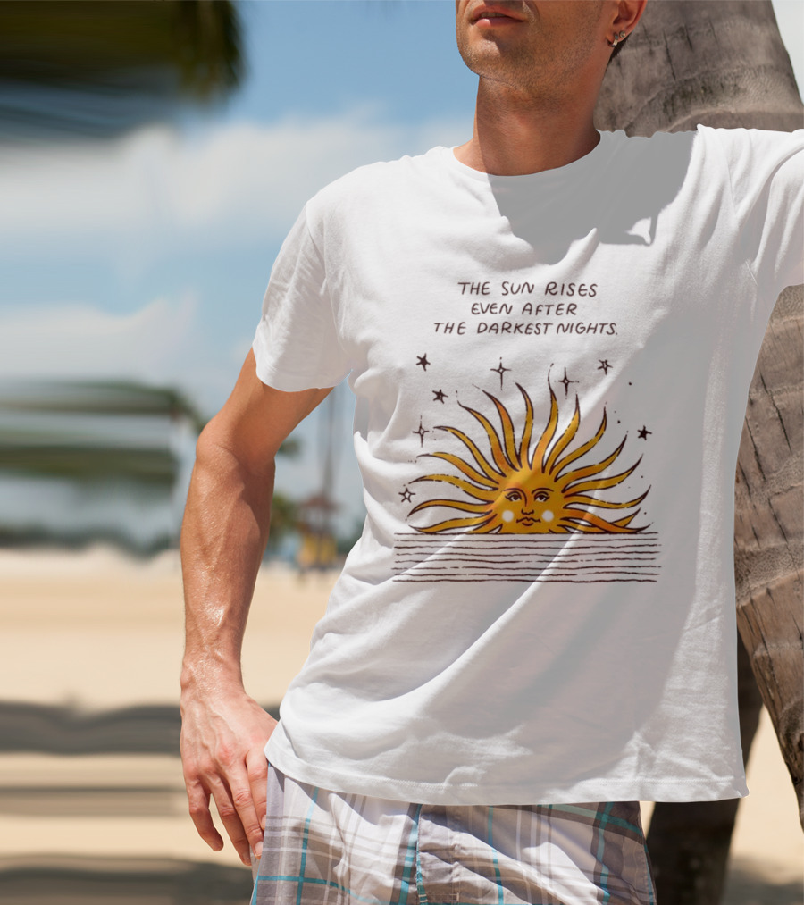 The Sun Rises Even After The Darkest Nights With Sun And Stars T-Shirt