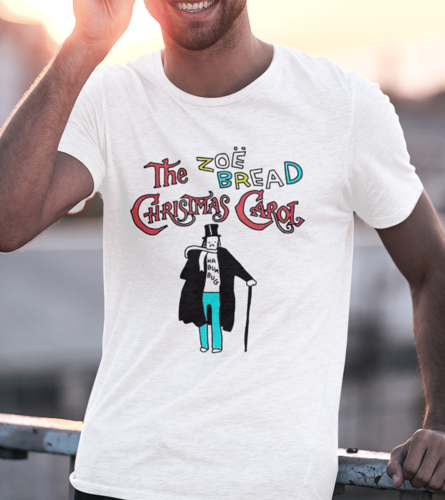 The Zoe Bread Christmas Carol Ha Bum Bug T-Shirt