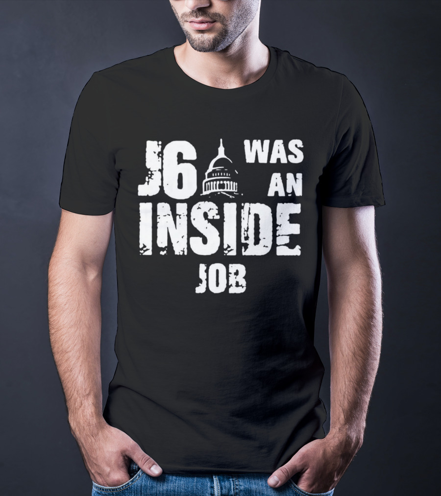 J6 Was An Inside Job Capitol Building T-Shirt