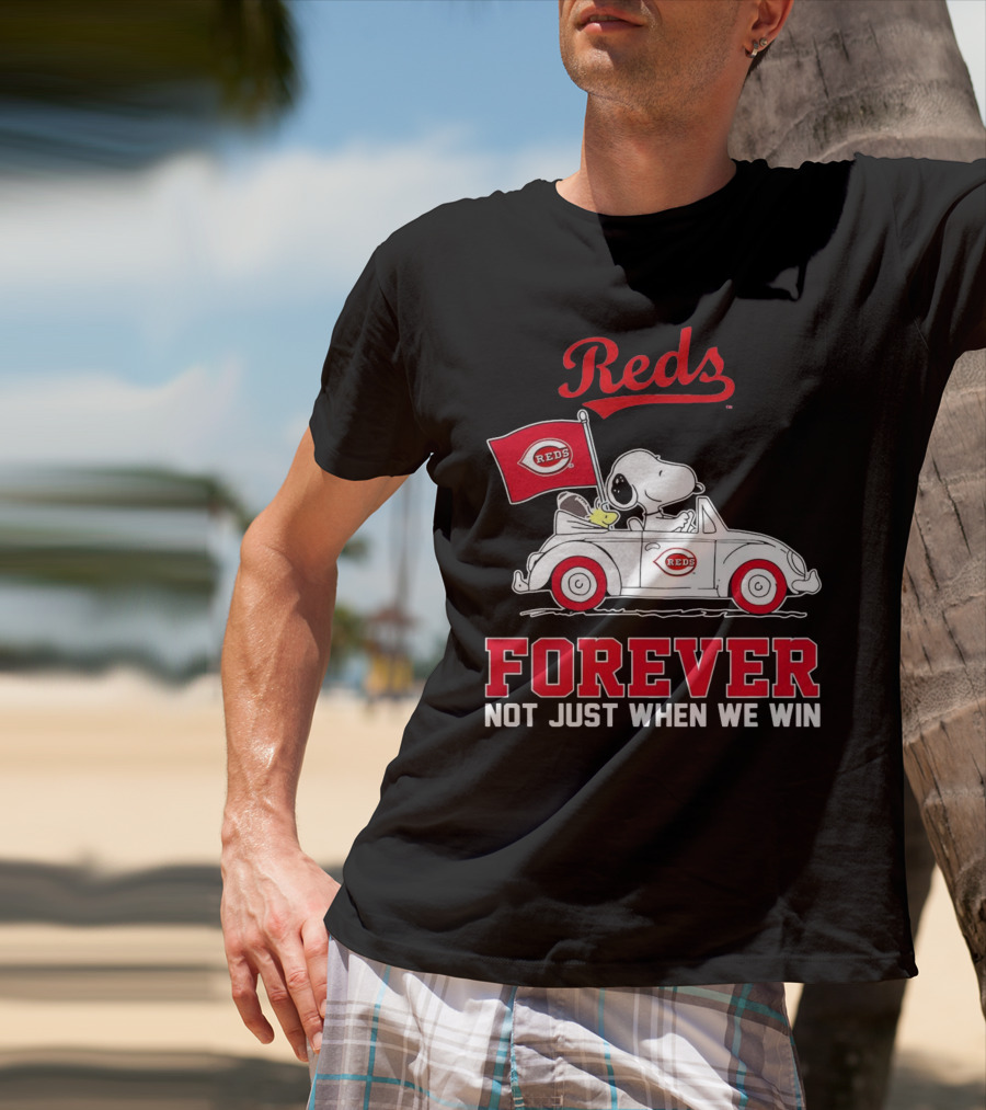 Reds Forever Snoopy Peanuts Cincinnati Not Just When We Win T-Shirt
