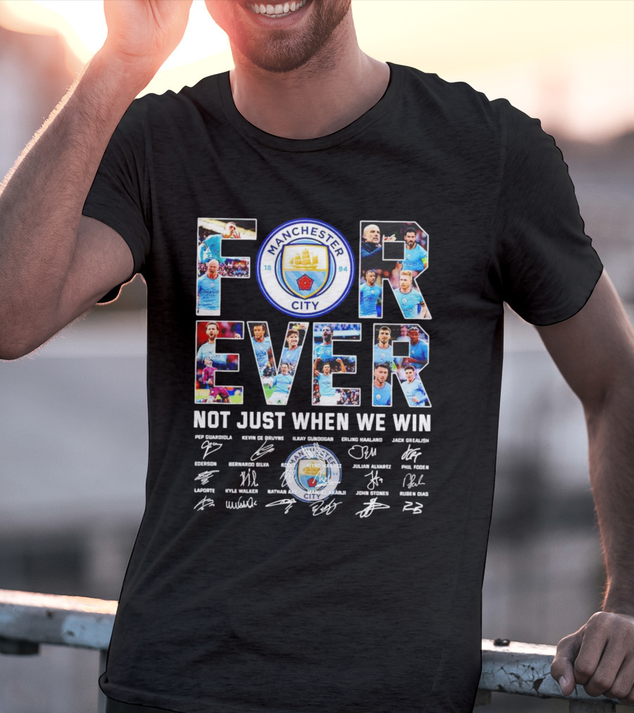 Manchester City F.C Forever Not Just When We Win Pep Guardiola Kevin De Bruyne Ilkay Gundogan Erling Haaland Signatures T-Shirt