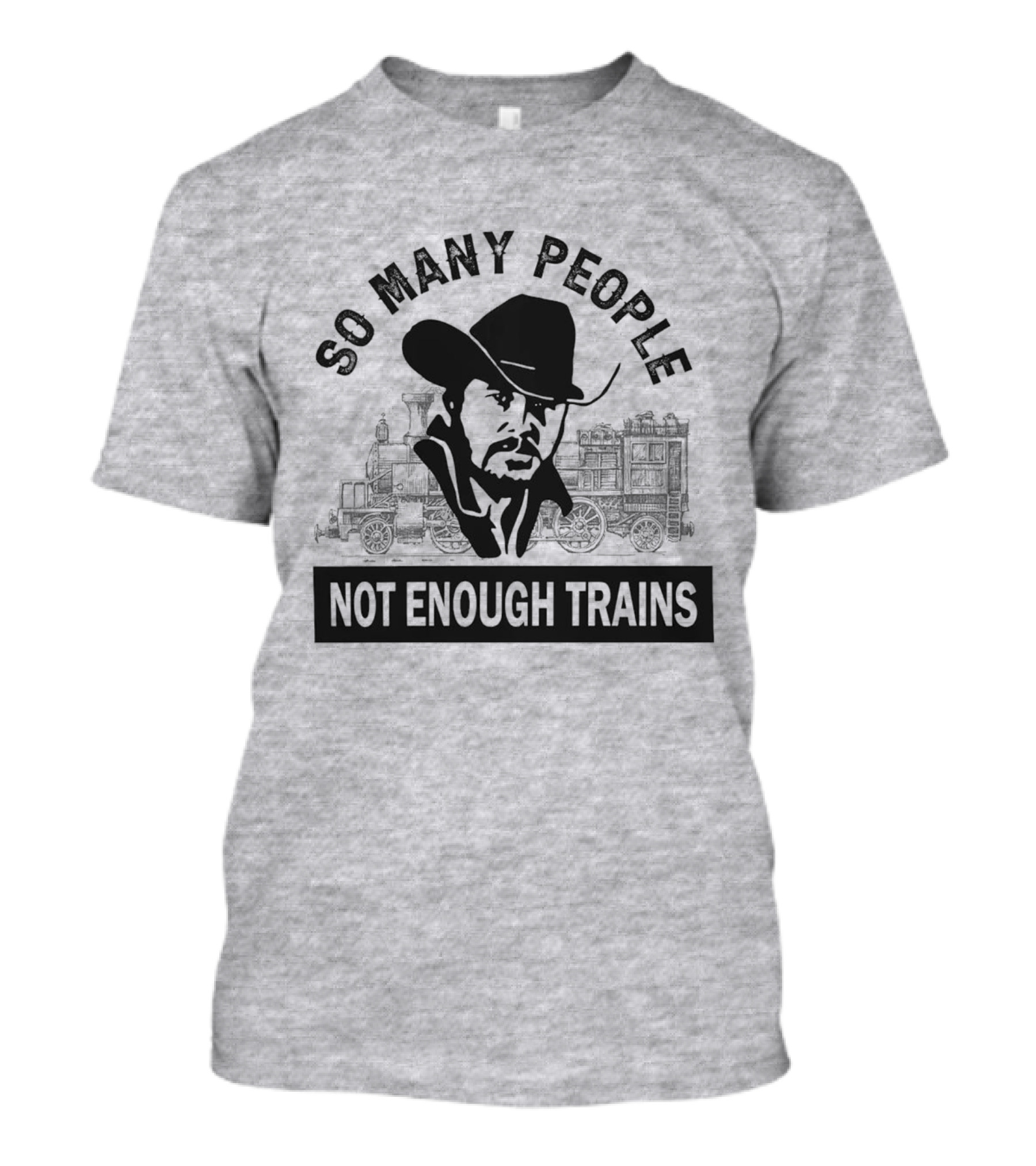 So Many People Not Enough Trains Cowboy And Steam Locomotive T-Shirt