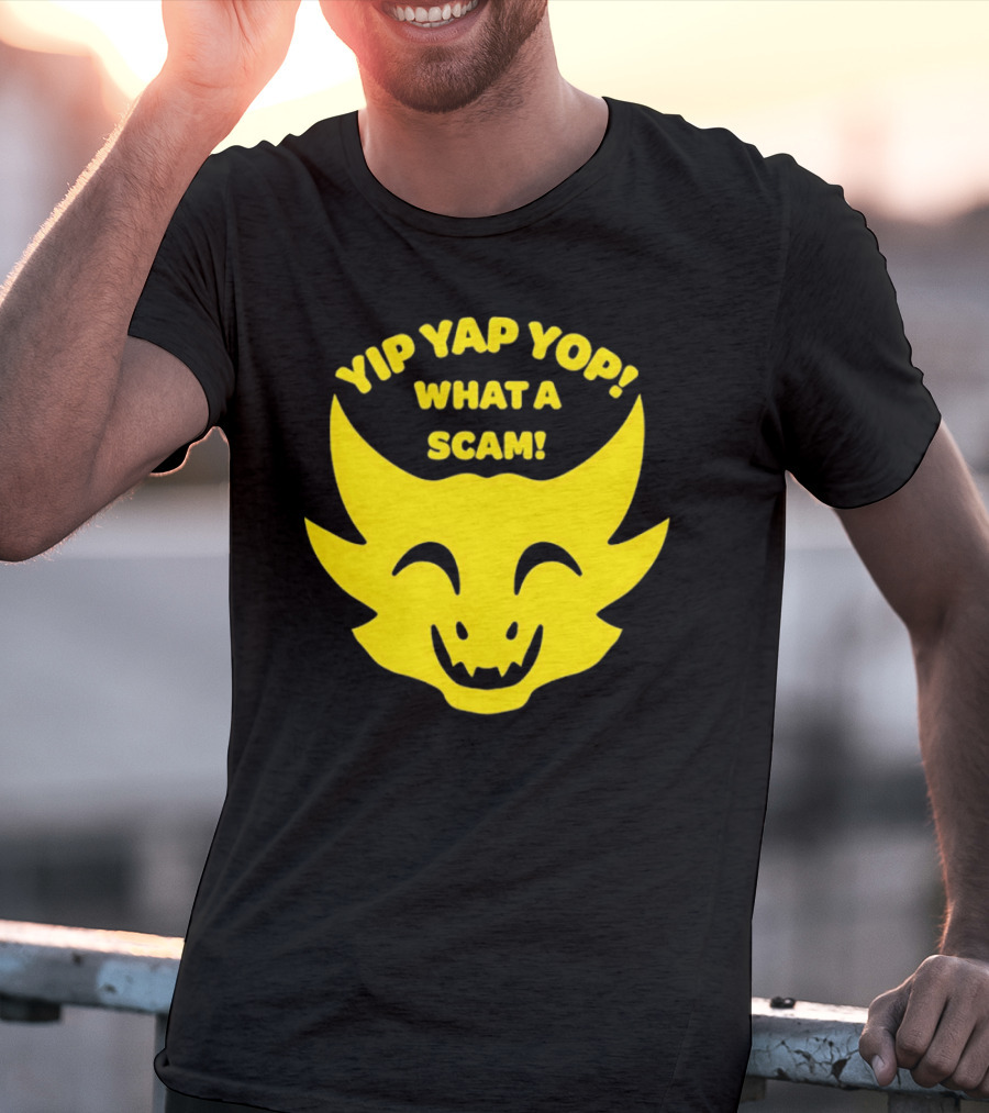 Yip Yap Yop What A Scam Draconic Smiling Face T-Shirt