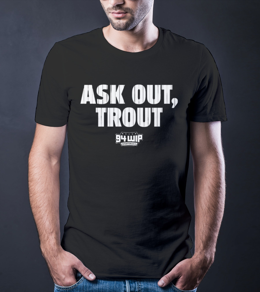 Ask Out Trout 94 WIP Sports Radio T-Shirt