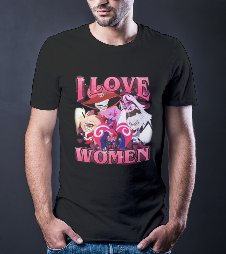 Hazbin Hotel I Love Women Characters Fan T-Shirt