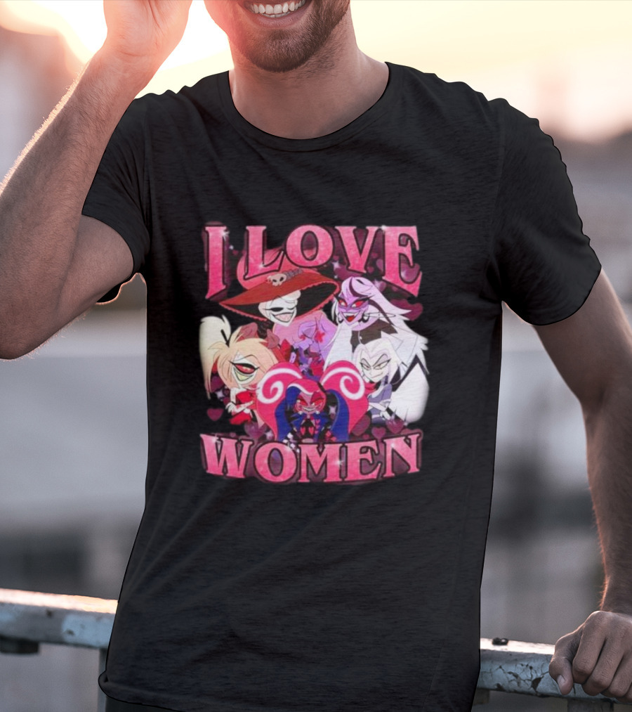 Hazbin Hotel I Love Women Characters Fan T-Shirt
