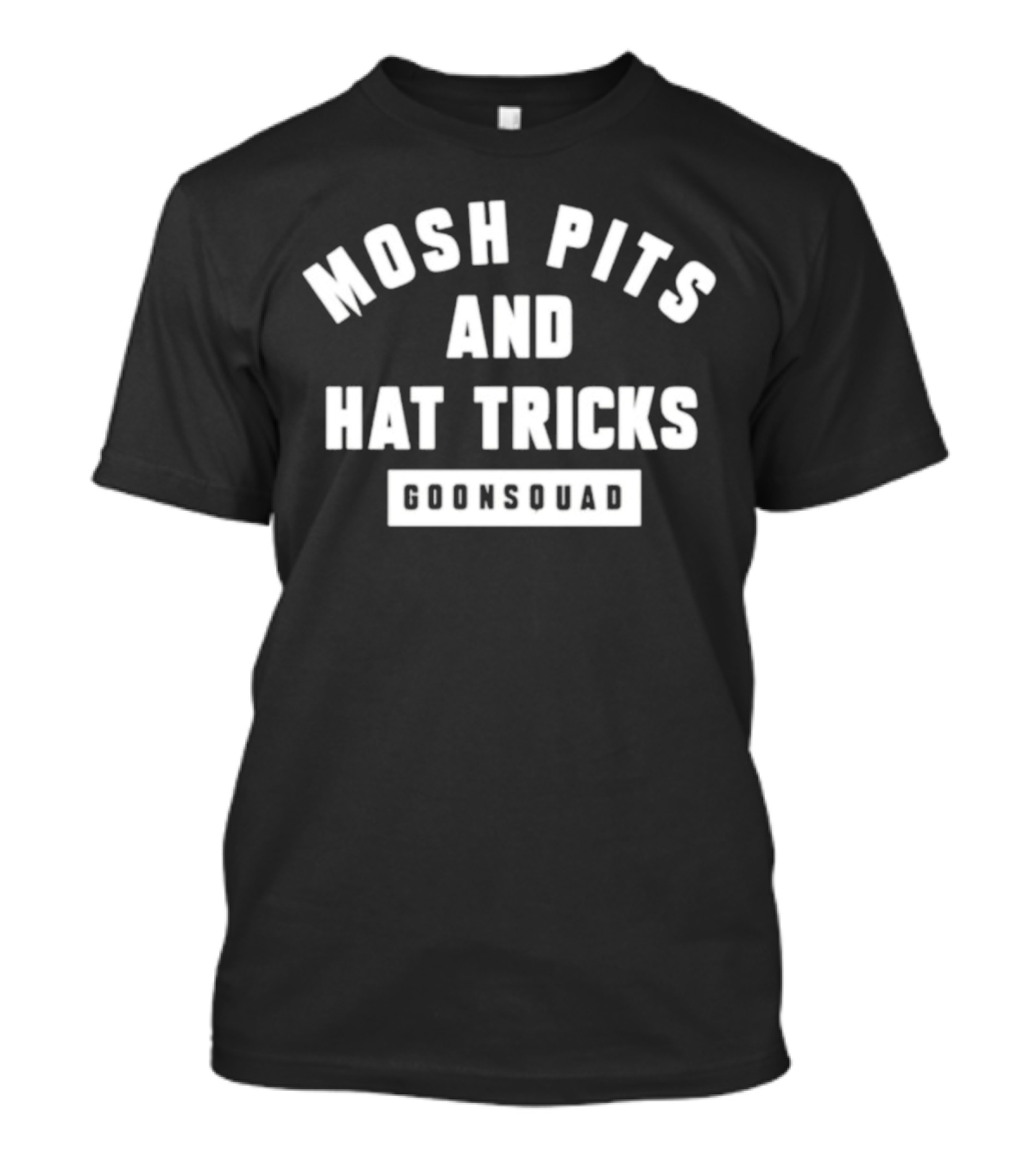 Mosh Pits And Hat Tricks Goonsquad T-Shirt