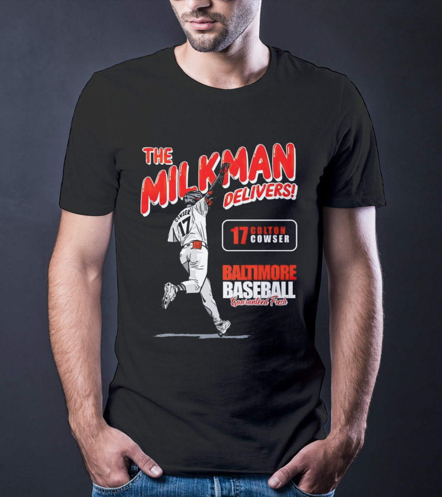 The Milkman Delivers Colton Cowser 17 Baltimore Baseball Guaranteed Fresh T-Shirt