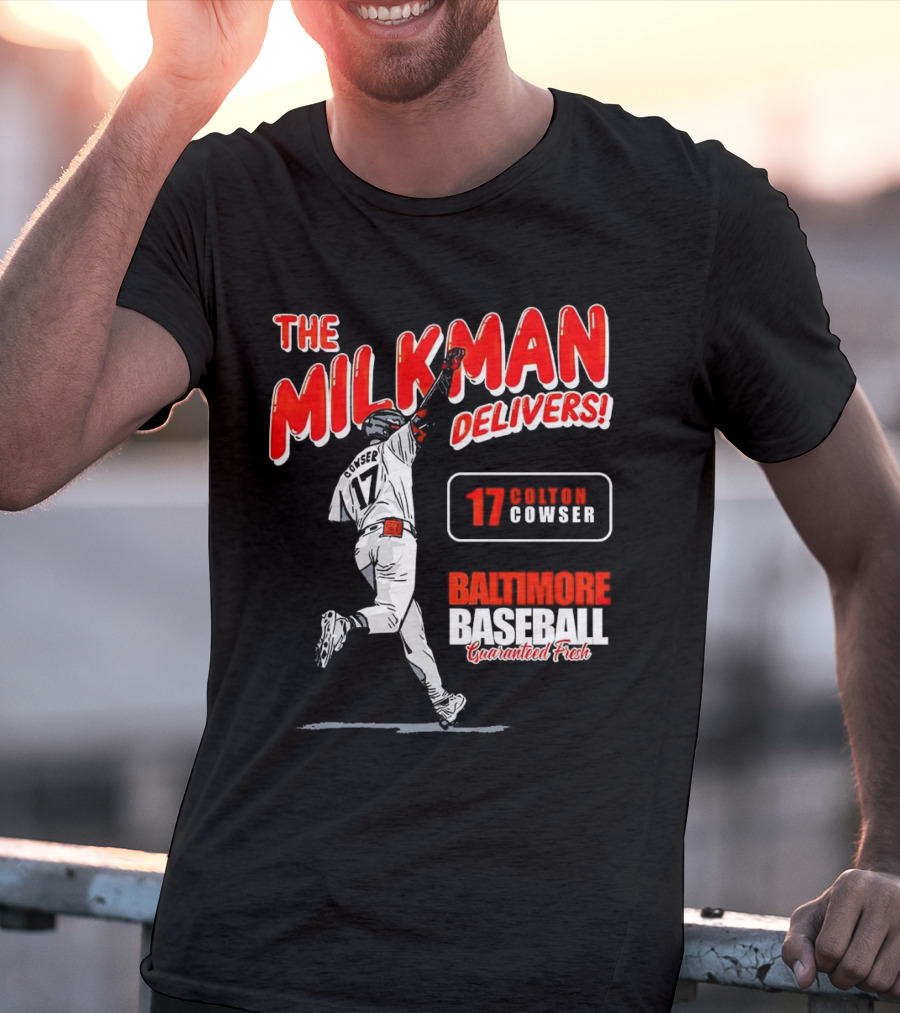 The Milkman Delivers Colton Cowser 17 Baltimore Baseball Guaranteed Fresh T-Shirt