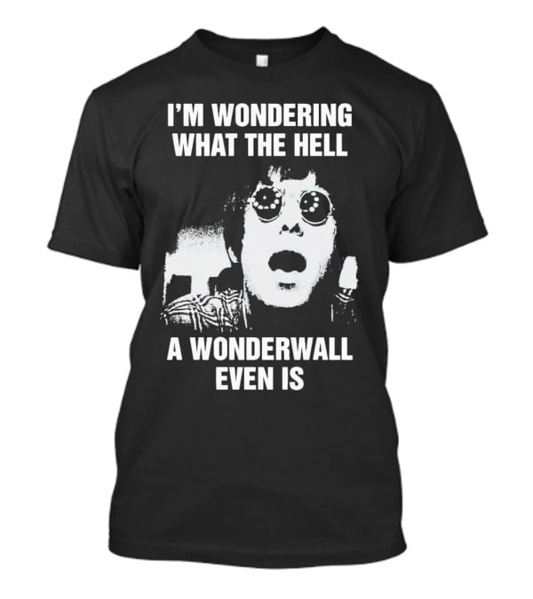 I’m Wondering What The Hell A Wonderwall Even Is Music Nostalgia Retro Sunglasses T-Shirt